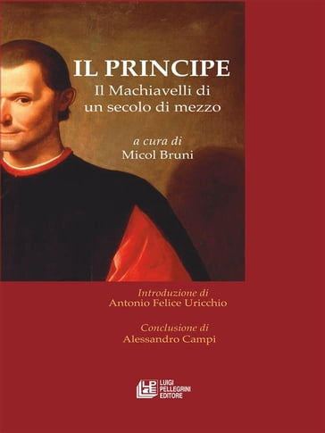 IL PRINCIPE. Il Machiavelli di un secolo di mezzo - Micol Bruni