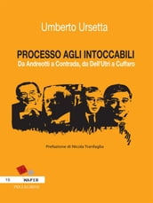 PROCESSO AGLI INTOCCABILI. Da Andreotti a Contrada, da Dell Utri a Cuffaro