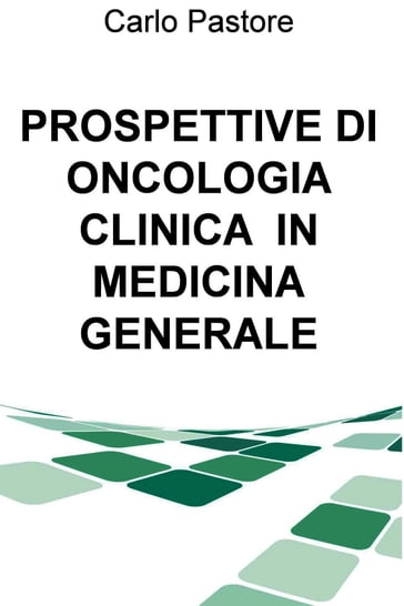 PROSPETTIVE DI ONCOLOGIA CLINICA IN MEDICINA GENERALE - Carlo Pastore