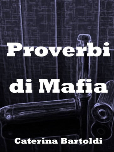 PROVERBI DI MAFIA - Caterina Bartoldi