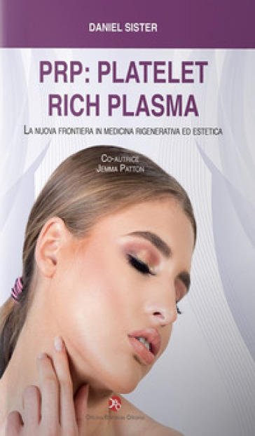 PRP: platelet rich plasma. La nuova frontiera in medicina rigenerativa ed estetica - Daniel Sister