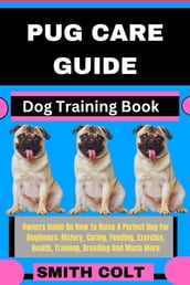 PUG CARE GUIDE Dog Training Book