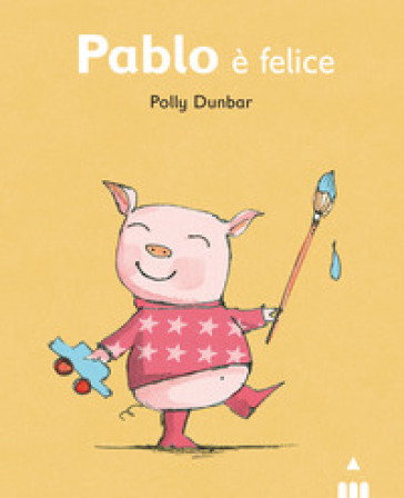 Pablo è felice. Ediz. illustrata - Polly Dunbar