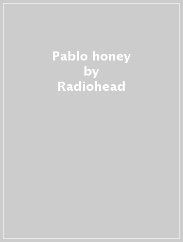 Pablo honey - Radiohead