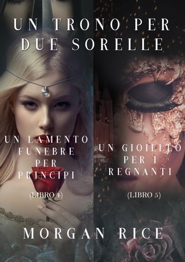 Pacchetto Un Trono per due Sorelle (Libri 4 e 5) - Morgan Rice