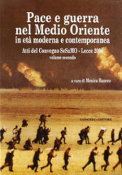 Pace e guerra nel Medio Oriente in età moderna e contemporanea. Atti del Convegno Sesamo (Lecce, 2004)