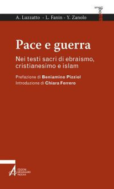 Pace e guerra. Nei testi sacri di ebraismo, cristianesimo e islam - Amos Luzzatto - Luciano Fanin - Yahya Abd al-Ahad Zanolo