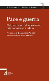 Pace e guerra. Nei testi sacri di ebraismo, cristianesimo e islam