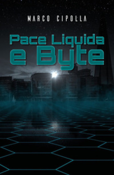 Pace liquida e byte - Marco Cipolla | 