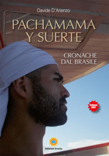 Pachamama y suerte. Cronache dal Brasile - Davide D