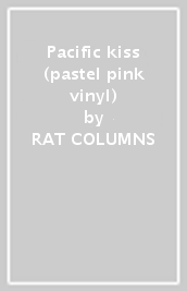 Pacific kiss (pastel pink vinyl)