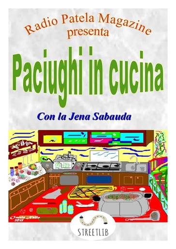 Paciughi in cucina - Claudio Montini - La Jena Sabauda