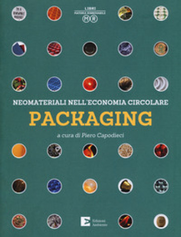 Packaging. Neomateriali nell'economia circolare. Ediz. a colori