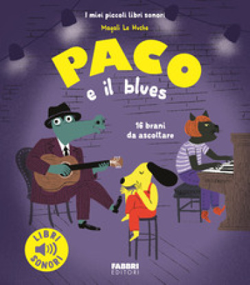 Paco e il blues. Ediz. a colori - Magali Le Huche