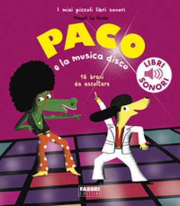 Paco e la musica disco. Ediz. a colori - Magali Le Huche