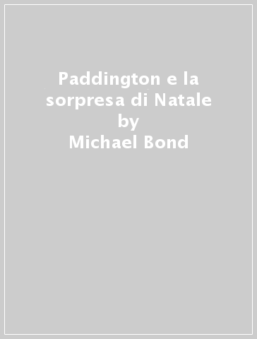 Paddington e la sorpresa di Natale - Michael Bond