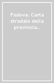 Padova. Carta stradale della provincia 1:150.000