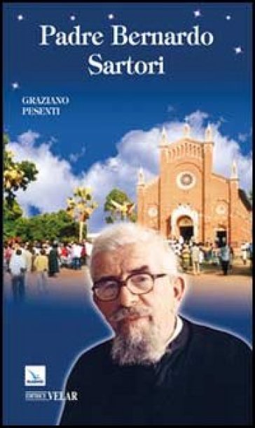 Padre Bernardo Sartori. Missionario comboniano in Uganda (1897-1983) - Graziano Pesenti