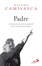 Padre. Ci saranno ancora sacerdoti nel futuro della Chiesa?