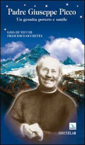 Padre Giuseppe Picco. Un gesuita povero e umile - Gaia Vecchi - Francesco Occhetta