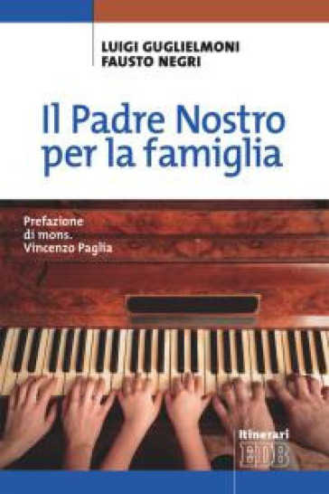 Il Padre Nostro per la famiglia - Luigi Guglielmoni - Fausto Negri