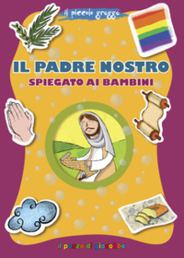 Il Padre Nostro spiegato ai bambini - Barbara Baffetti
