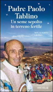 Padre Paolo Tablino. Un seme sepolto in terreno fertile