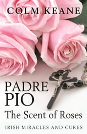 Padre Pio - The Scent of Roses