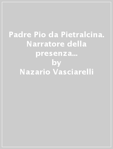 Padre Pio da Pietralcina. Narratore della presenza di Dio ai giovani - Nazario Vasciarelli