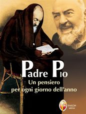 Padre Pio. Un pensiero per ogni giorno dell anno