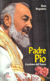 Padre Pio. Il profumo dell