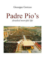 Padre Pio s detailed merciful life