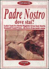 Padre nostro dove stai? Dibattito su Dio e la morale suscitato da E. Scalfaro. Scalfari, Tonini, Eco, Martini, Maggiolini, Givone, Reale, Malerba, Montanelli...