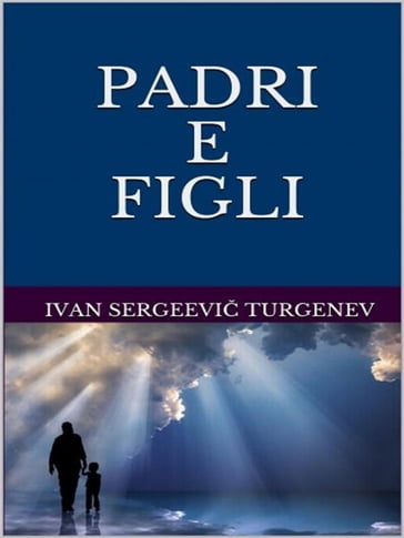 Padri e figli - Ivan Sergeevi Turgenev