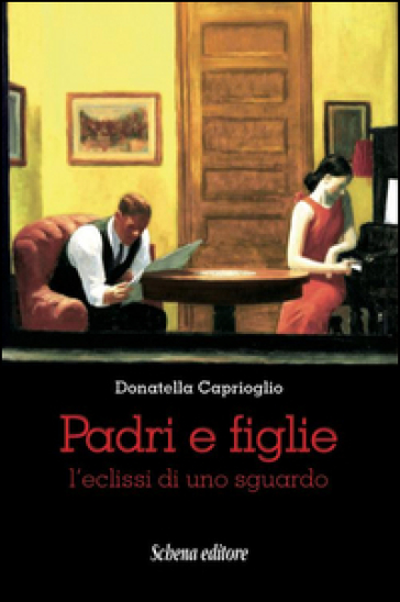 Padri e figlie. L'eclissi di uno sguardo - Donatella Caprioglio