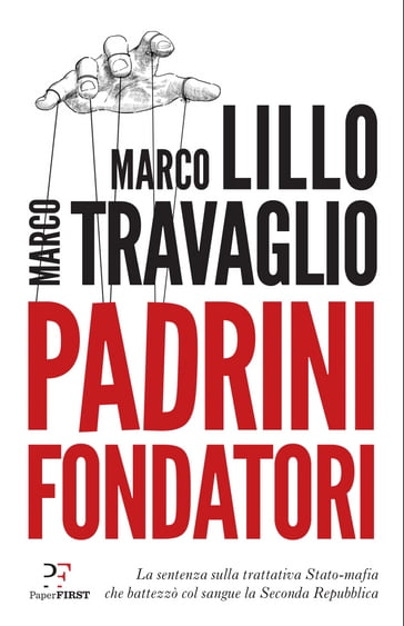 Padrini Fondatori - Marco Lillo - Marco Travaglio