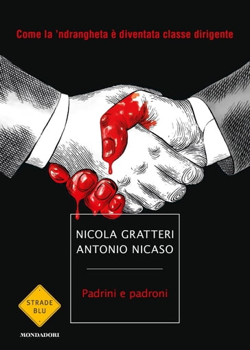 Padrini e padroni - Antonio Nicaso - Nicola Gratteri