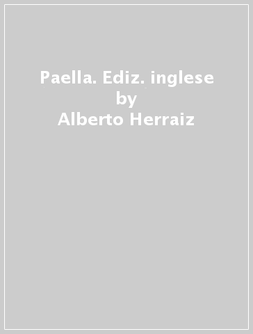 Paella. Ediz. inglese - Alberto Herraiz