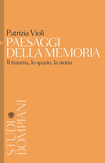 Paesaggi della memoria - Patrizia Violi