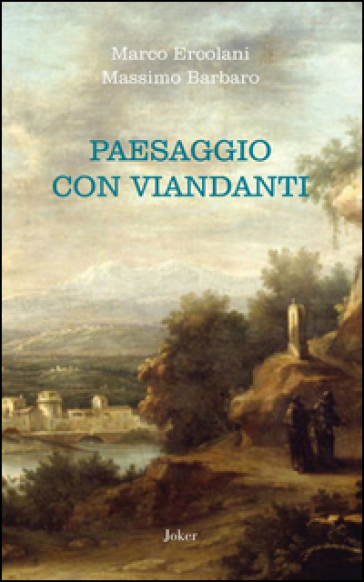 Paesaggio con viandanti - Marco Ercolani - Massimo Barbaro