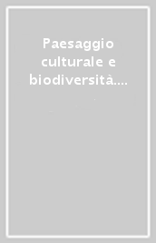 Paesaggio culturale e biodiversità. Principi generali, metodi, proposte operative. Con CD-ROM