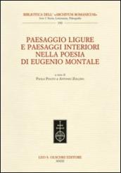 Paesaggio ligure e paesaggi interiori nella poesia di Eugenio Montale. Atti del Convegno internazionale (Monterosso, 11-13 dicembre 2009)