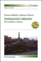 Paesaggio urbano. Tra residui e risorse