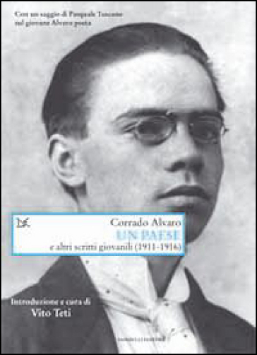 Un Paese e altri scritti giovanili (1911-1918) - Corrado Alvaro
