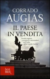 Il Paese in vendita. Società segrete, corruttori e faccendieri nell Italia della Grande Guerra