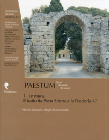 Paestum. Scavi. Ricerche, restauri. 1.Le mura. Il tratto da porta Sirena alla Pusterla 47 - Marina Cipriani - Angela Pontrandolfo