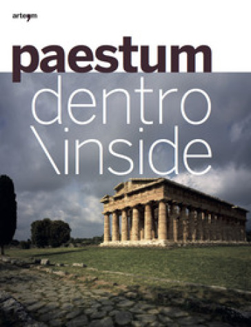 Paestum dentro. Ediz. italiana e inglese