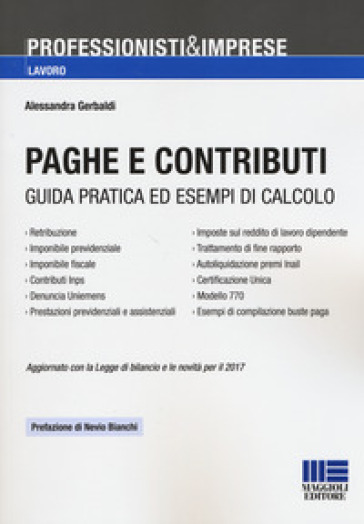 Paghe e contributi. Guida pratica ed esempi di calcolo. Aggiornato con la legge di bilancio e le novità per il 2017 - Alessandra Gerbaldi