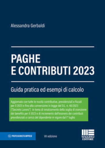 Paghe e contributi. Guida pratica ed esempi di calcolo 2023 - Alessandra Gerbaldi