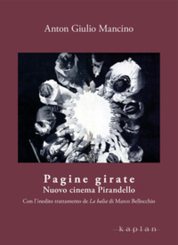 Pagine girate. Nuovo cinema Pirandello - Anton Giulio Mancino